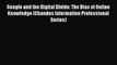 [PDF] Google and the Digital Divide: The Bias of Online Knowledge (Chandos Information Professional