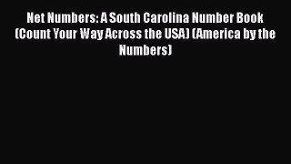 Download Net Numbers: A South Carolina Number Book (Count Your Way Across the USA) (America