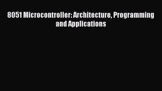 [PDF] 8051 Microcontroller: Architecture Programming and Applications [Read] Online