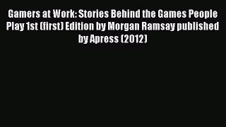 [PDF] Gamers at Work: Stories Behind the Games People Play 1st (first) Edition by Morgan Ramsay
