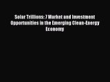 Read Solar Trillions: 7 Market and Investment Opportunities in the Emerging Clean-Energy Economy