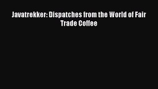 Read Javatrekker: Dispatches from the World of Fair Trade Coffee Ebook Free