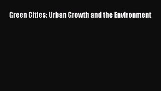 Download Green Cities: Urban Growth and the Environment PDF Online