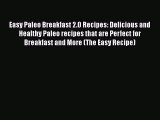 Download Easy Paleo Breakfast 2.0 Recipes: Delicious and Healthy Paleo recipes that are Perfect