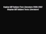 Read Kaplan SAT Subject Test: Literature 2006-2007 (Kaplan SAT Subject Tests: Literature) Ebook