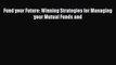 Download Fund your Future: Winning Strategies for Managing your Mutual Funds and Ebook Free