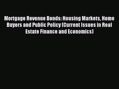Read Mortgage Revenue Bonds: Housing Markets Home Buyers and Public Policy (Current Issues