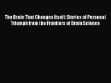 Read The Brain That Changes Itself: Stories of Personal Triumph from the Frontiers of Brain
