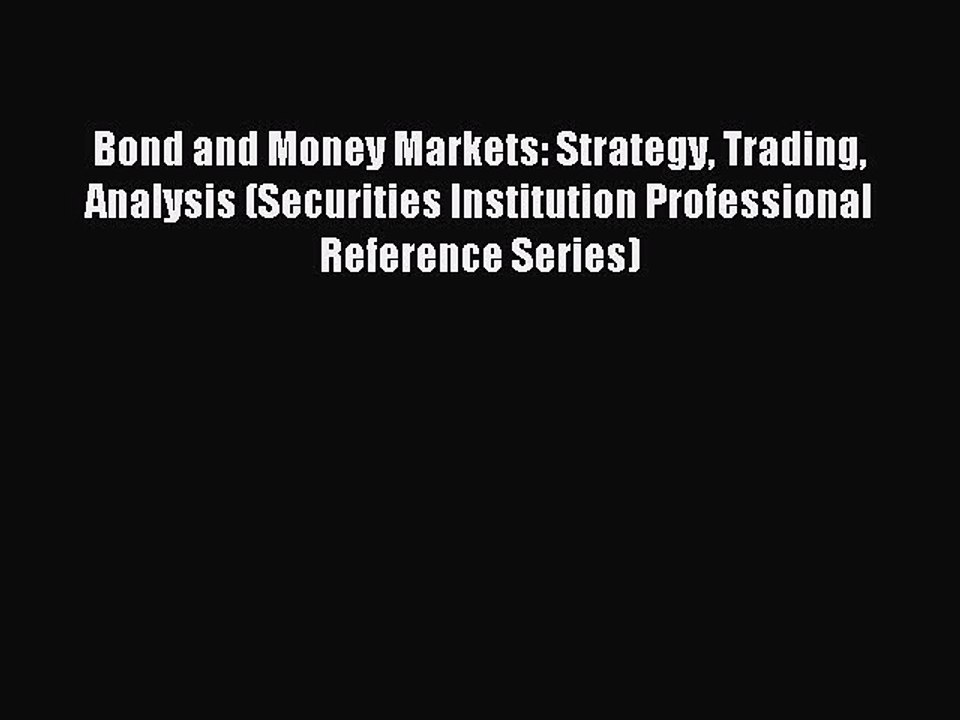 Read Bond and Money Markets: Strategy Trading Analysis (Securities Institution Professional