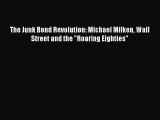 Download The Junk Bond Revolution: Michael Milken Wall Street and the Roaring Eighties PDF