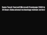 [PDF] Sams Teach Yourself Microsoft Frontpage 2000 in 24 Hours (Educational technology reviews