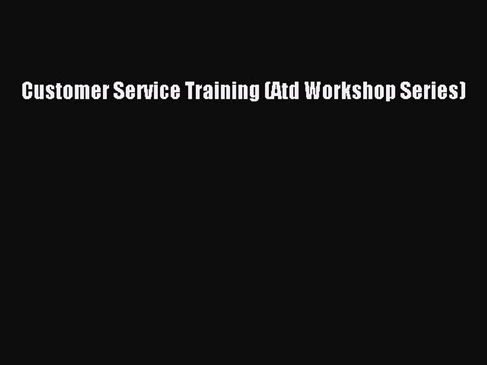 Download Customer Service Training (Atd Workshop Series) Ebook Free