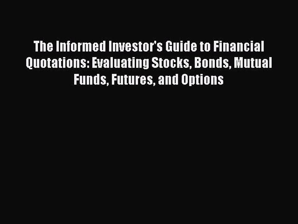 Read The Informed Investor's Guide to Financial Quotations: Evaluating Stocks Bonds Mutual