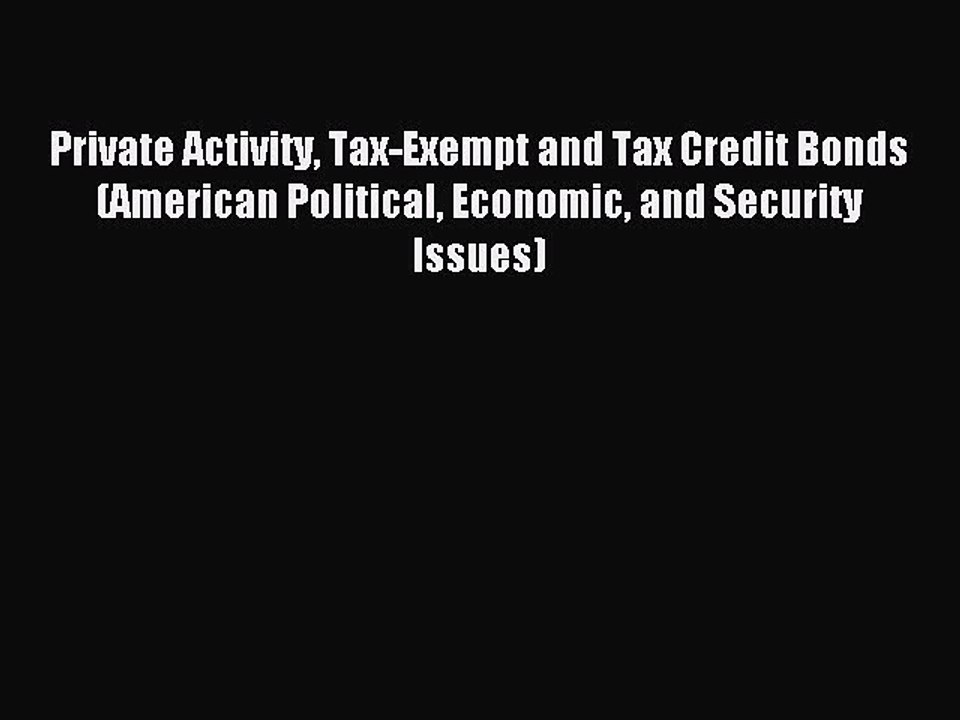 Read Private Activity Tax-Exempt and Tax Credit Bonds (American Political Economic and Security