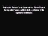 Read Spying on Democracy: Government Surveillance Corporate Power and Public Resistance (City