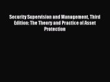 Read Security Supervision and Management Third Edition: The Theory and Practice of Asset Protection