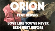 Orion - Love Like You've Never Been Hurt Before (Preview) **Out Sep 25 on iTunes and Spotify**