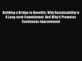 Read Building a Bridge to Benefits: Why Sustainability Is A Long-term Commitment  And Why It