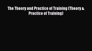 Download The Theory and Practice of Training (Theory & Practice of Training) Ebook Free