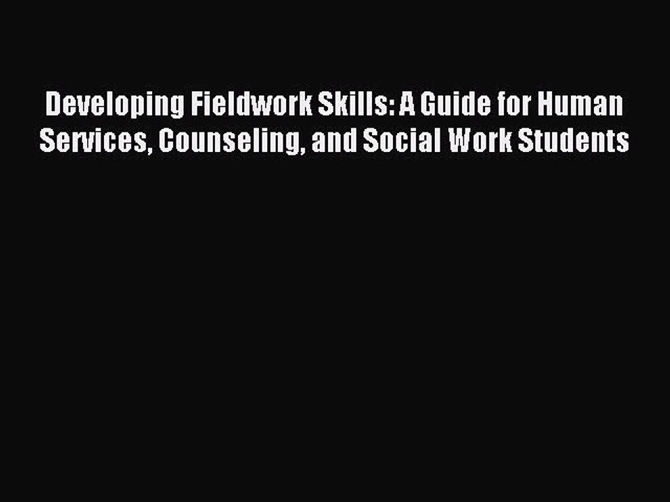 Read Developing Fieldwork Skills: A Guide for Human Services Counseling and Social Work Students
