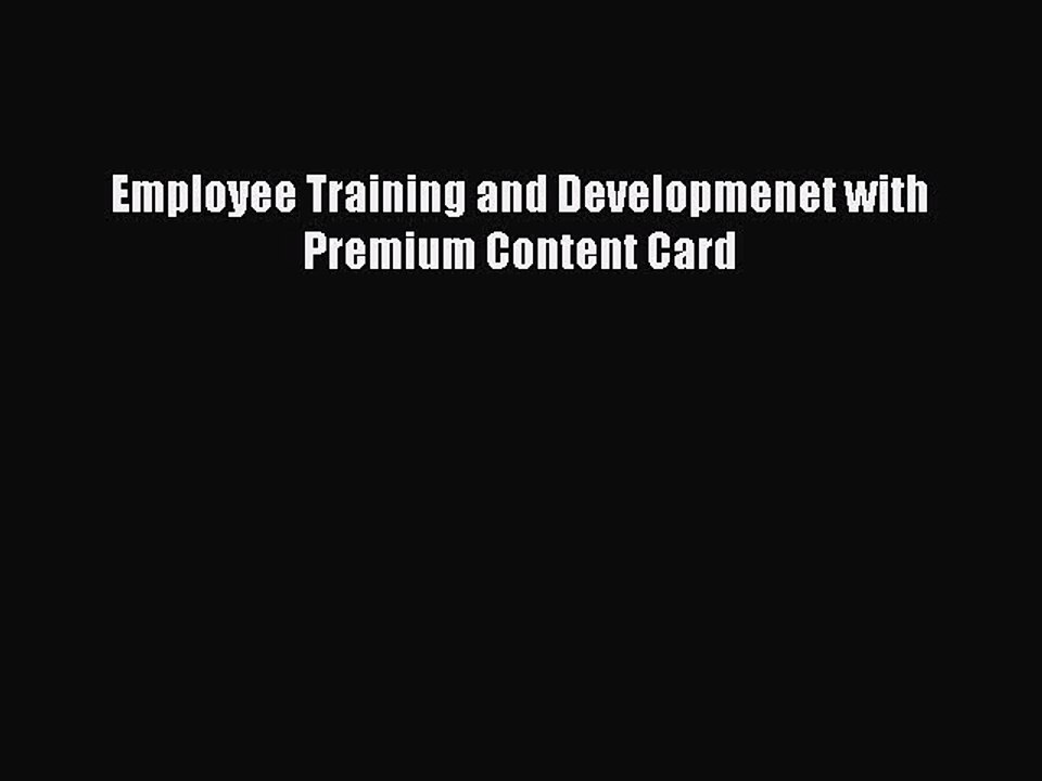 Read Employee Training and Developmenet with Premium Content Card Ebook Free