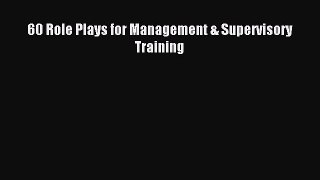 Read 60 Role Plays for Management & Supervisory Training Ebook Free