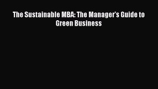 Read The Sustainable MBA: The Manager's Guide to Green Business Ebook Free