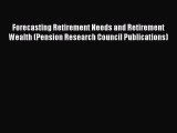 Read Forecasting Retirement Needs and Retirement Wealth (Pension Research Council Publications)