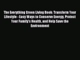 Read The Everything Green Living Book: Transform Your Lifestyle - Easy Ways to Conserve Energy