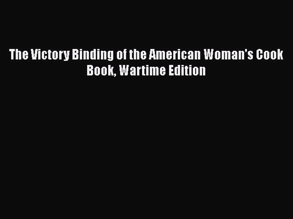 [Download] The Victory Binding of the American Woman's Cook Book Wartime Edition  Full EBook
