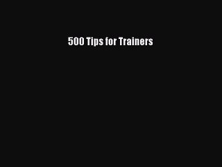 Read 500 Tips for Trainers Ebook Free