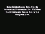 Read Homesteading Rescue Remedy for the Overwhelmed Homesteader: Host WWOOFers Create Income