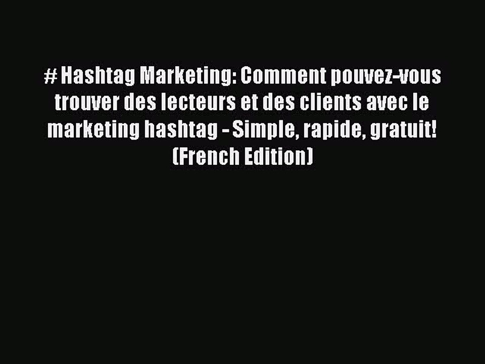[PDF] # Hashtag Marketing: Comment pouvez-vous trouver des lecteurs et des clients avec le