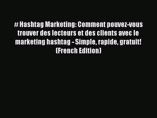 [PDF] # Hashtag Marketing: Comment pouvez-vous trouver des lecteurs et des clients avec le
