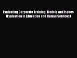 Read Evaluating Corporate Training: Models and Issues (Evaluation in Education and Human Services)