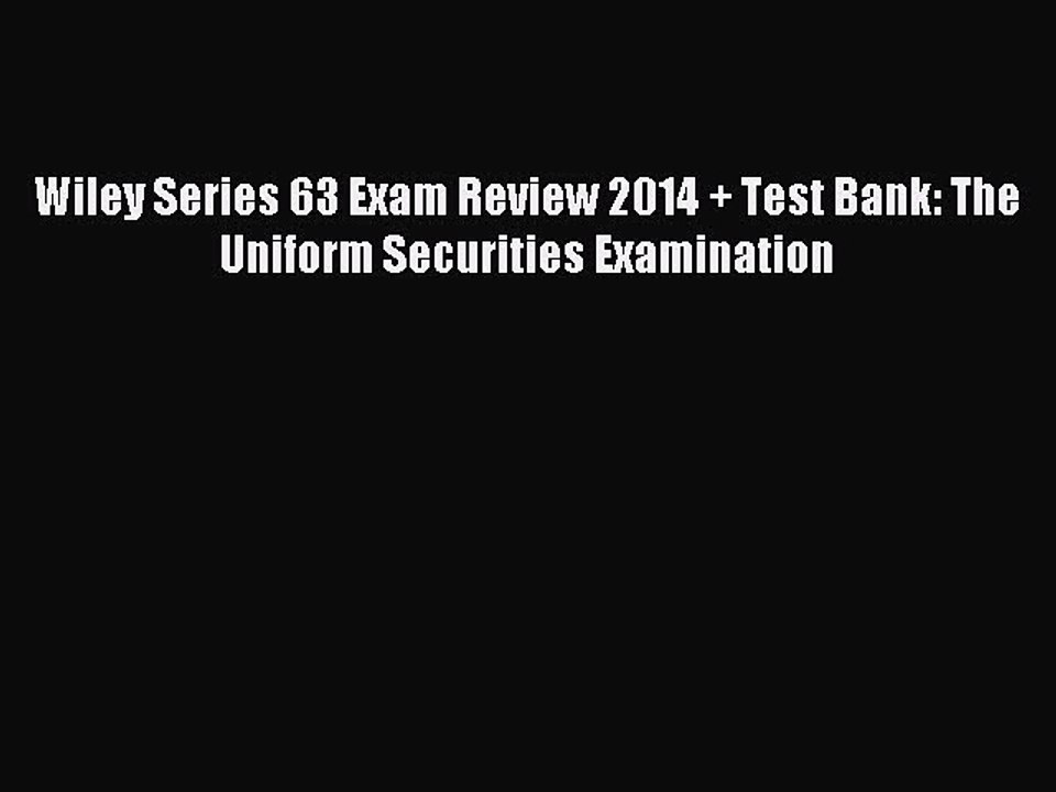Read Wiley Series 63 Exam Review 2014 + Test Bank: The Uniform Securities Examination Ebook