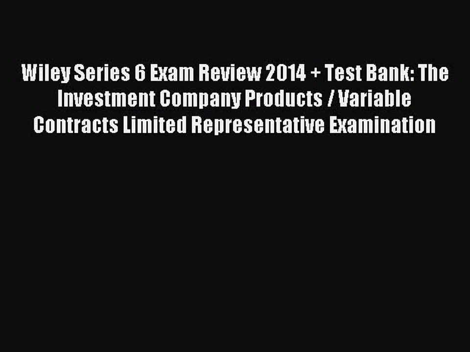Read Wiley Series 6 Exam Review 2014 + Test Bank: The Investment Company Products / Variable