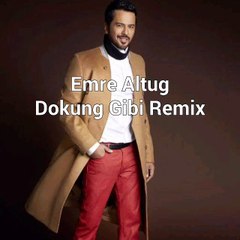 Emre Altug Dokun Dugun Gibi Remix 2016