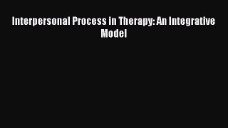 Download Interpersonal Process in Therapy: An Integrative Model PDF Free
