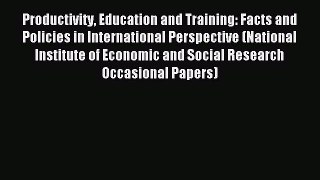 Read Productivity Education and Training: Facts and Policies in International Perspective (National