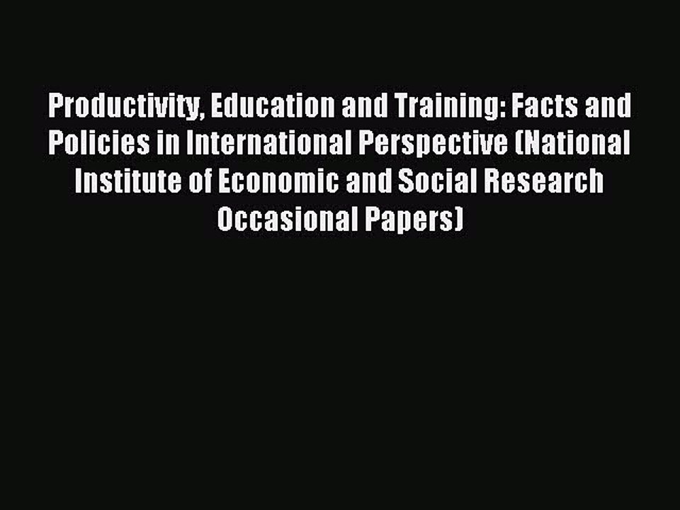 Read Productivity Education and Training: Facts and Policies in International Perspective (National
