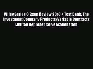 Read Wiley Series 6 Exam Review 2013 + Test Bank: The Investment Company Products/Variable