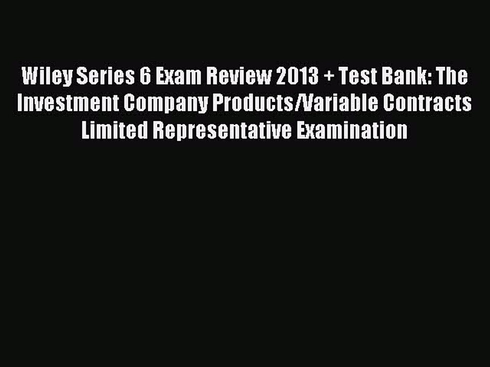 Read Wiley Series 6 Exam Review 2013 + Test Bank: The Investment Company Products/Variable