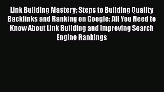 [PDF] Link Building Mastery: Steps to Building Quality Backlinks and Ranking on Google: All