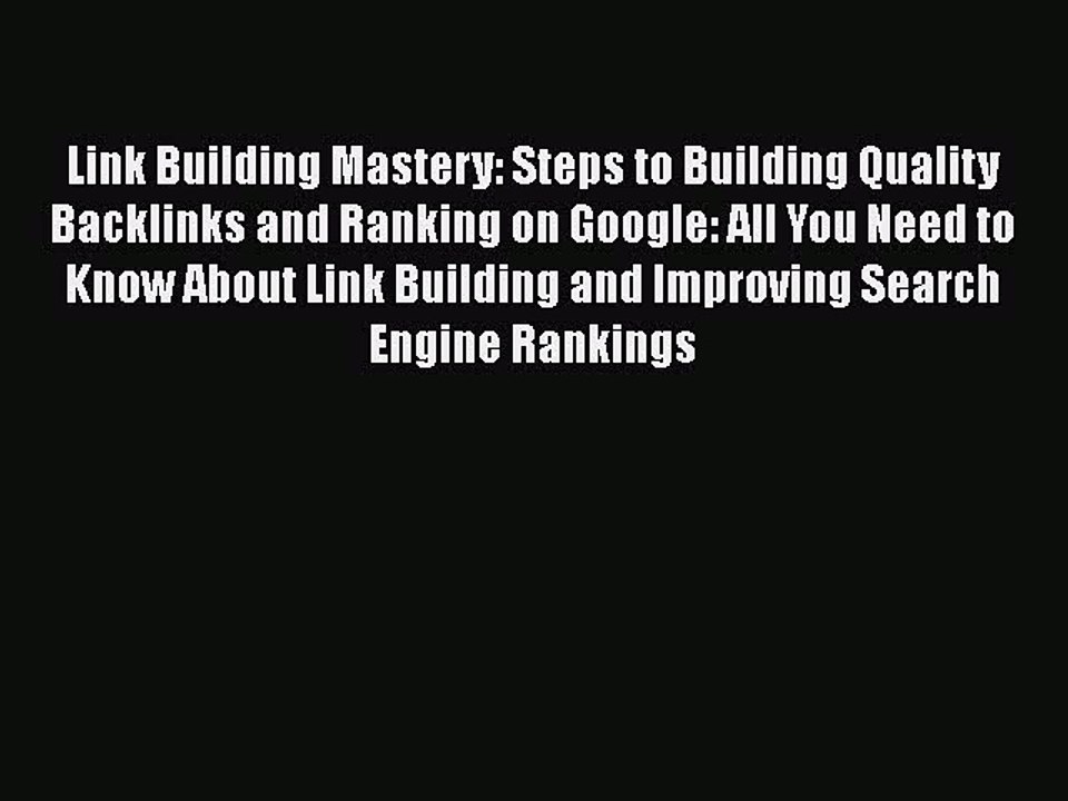 [PDF] Link Building Mastery: Steps to Building Quality Backlinks and Ranking on Google: All