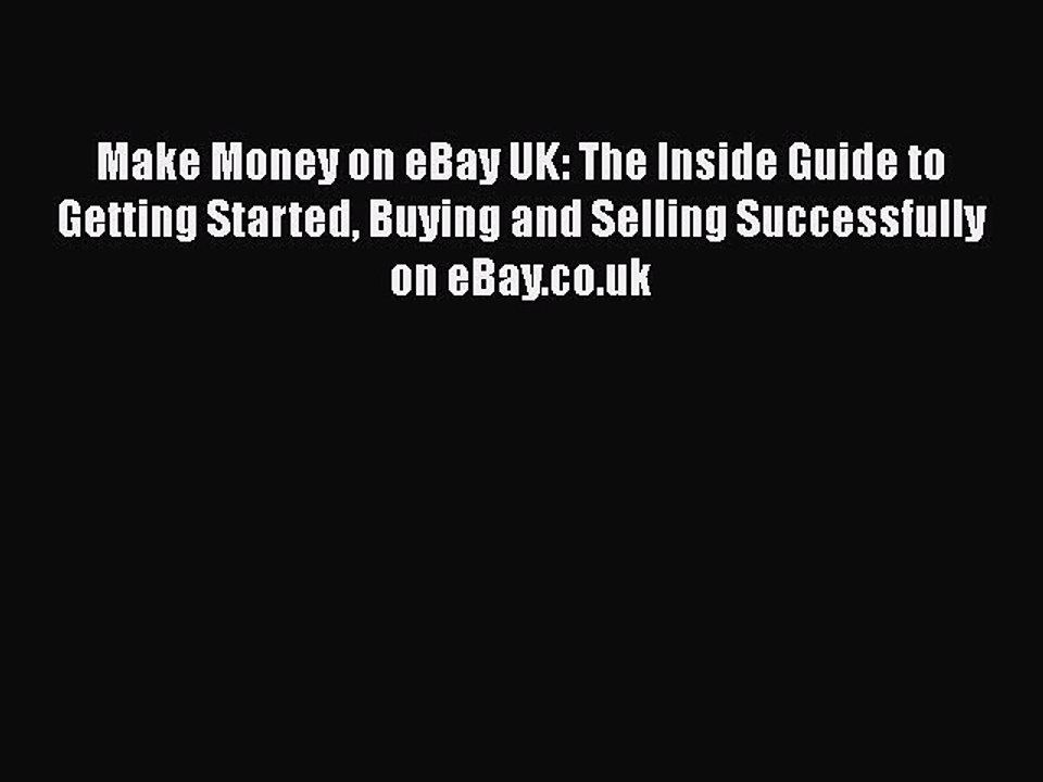 [PDF] Make Money on eBay UK: The Inside Guide to Getting Started Buying and Selling Successfully