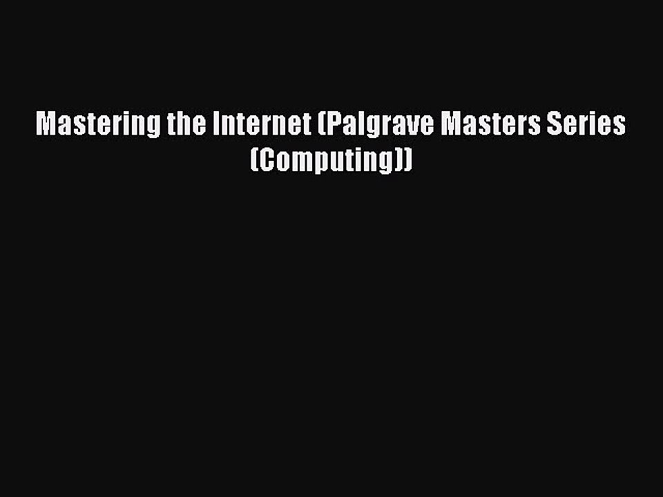 [PDF] Mastering the Internet (Palgrave Masters Series (Computing)) [Read] Full Ebook