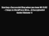 [PDF] Starting a Successful Blog when you have NO CLUE! - 7 Steps to WordPress Bliss... (A