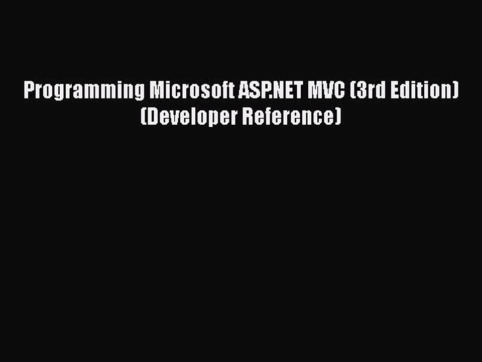 [PDF] Programming Microsoft ASP.NET MVC (3rd Edition) (Developer Reference) [Download] Full
