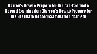 Download Barron's How to Prepare for the Gre: Graduate Record Examination (Barron's How to